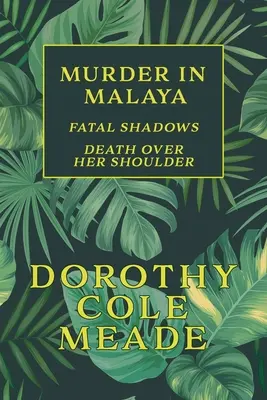 Meurtre en Malaisie : Ombres fatales / La mort sur son épaule (Golden-Age Mystery Reprint) - Murder in Malaya: Fatal Shadows / Death Over Her Shoulder (Golden-Age Mystery Reprint)