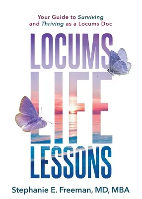 Locums Life Lessons : Votre guide pour survivre et prospérer en tant que médecin suppléant - Locums Life Lessons: Your Guide to Surviving and Thriving as a Locums Doc