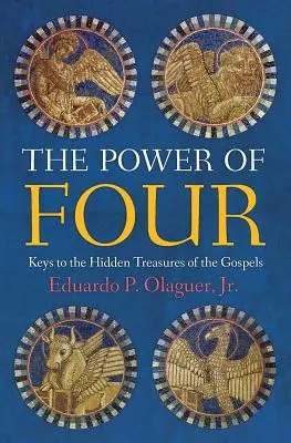 Le pouvoir des quatre : Les clés des trésors cachés des Évangiles - The Power of Four: Keys to the Hidden Treasures of the Gospels