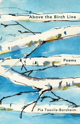 Au-dessus de la ligne des bouleaux : Poèmes - Above the Birch Line: Poems