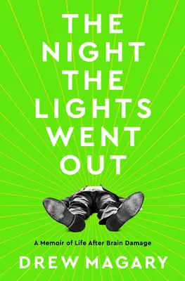 La nuit où les lumières se sont éteintes : Un mémoire de la vie après une lésion cérébrale - The Night the Lights Went Out: A Memoir of Life After Brain Damage