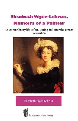 lisabeth Vige-Lebrun, Mémoires d'un peintre - lisabeth Vige-Lebrun, Memoirs of a Painter