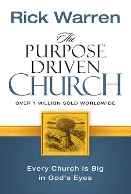 L'Église à buts multiples : Croître sans compromettre son message et sa mission - The Purpose Driven Church: Growth Without Compromising Your Message & Mission