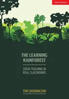 Learning Rainforest - Un enseignement de qualité dans de vraies salles de classe - Learning Rainforest - Great Teaching in Real Classrooms