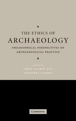 L'éthique de l'archéologie : Perspectives philosophiques sur la pratique archéologique - The Ethics of Archaeology: Philosophical Perspectives on Archaeological Practice