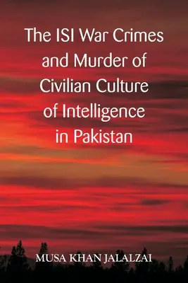 Les crimes de guerre de l'ISI et l'assassinat de civils : la culture du renseignement au Pakistan - The ISI War Crimes and Murder of Civilian Culture of Intelligence in Pakistan