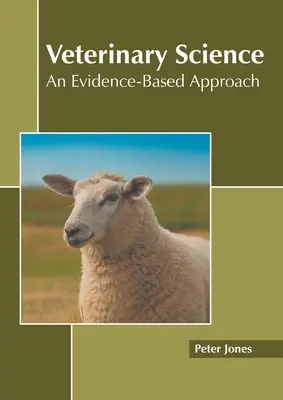 La science vétérinaire : Une approche fondée sur les preuves - Veterinary Science: An Evidence-Based Approach