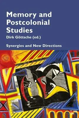 Mémoire et études postcoloniales ; Synergies et nouvelles orientations - Memory and Postcolonial Studies; Synergies and New Directions