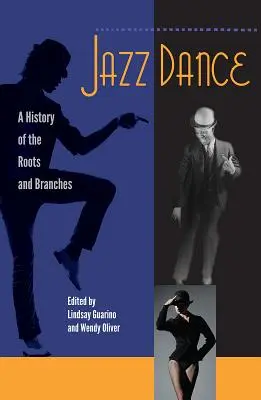 La danse jazz : Une histoire des racines et des branches - Jazz Dance: A History of the Roots and Branches