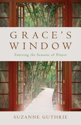 La fenêtre de la grâce : Entrer dans la saison de la prière - Grace's Window: Entering the Season of Prayer