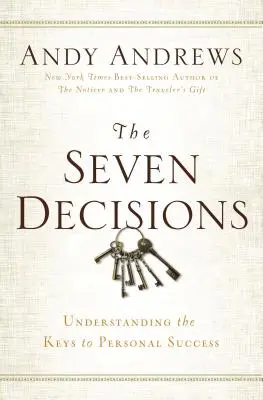 Les sept décisions : Comprendre les clés de la réussite personnelle - The Seven Decisions: Understanding the Keys to Personal Success