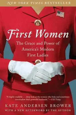 First Women : La grâce et le pouvoir des premières dames modernes de l'Amérique - First Women: The Grace and Power of America's Modern First Ladies