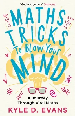 Maths Tricks to Blow Your Mind : Un voyage à travers les mathématiques virales - Maths Tricks to Blow Your Mind: A Journey Through Viral Maths