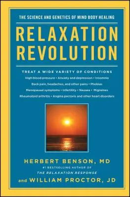 La révolution de la relaxation : Améliorer votre santé personnelle grâce à la science et à la génétique de la guérison du corps et de l'esprit - Relaxation Revolution: Enhancing Your Personal Health Through the Science and Genetics of Mind Body Healing