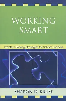 Travailler intelligemment : Stratégies de résolution de problèmes pour les dirigeants d'établissements scolaires - Working Smart: Problem-Solving Strategies for School Leaders
