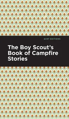 Le livre des histoires de feu de camp des scouts - The Boy Scout's Book of Campfire Stories
