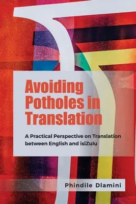 Éviter les nids-de-poule en traduction : Une perspective pratique sur la traduction entre l'anglais et l'isizulu - Avoiding Potholes in Translation: A Practical Perspective on Translation Between English and Isizulu