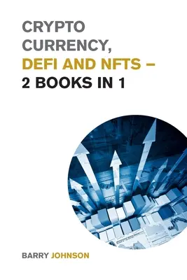 Crypto monnaie, DeFi et NFTs - 2 livres en 1 : Découvrez les tendances qui dominent ce cycle de marché et profitez des plus grandes opportunités. - Crypto currency, DeFi and NFTs - 2 Books in 1: Discover the Trends that are Dominating this Market Cycle and Take Advantage of the Greatest Opportunit