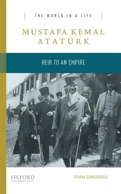 Mustafa Kemal Atatrk : Héritier d'un empire - Mustafa Kemal Atatrk: Heir to an Empire