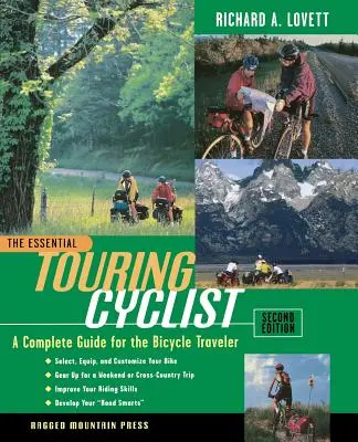 L'essentiel du cyclotourisme : Le guide complet du voyageur à vélo - The Essential Touring Cyclist: The Complete Guide for the Bicycle Traveler