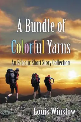 Un paquet de fils colorés : Un recueil de nouvelles éclectique - A Bundle of Colorful Yarns: An Eclectic Short Story Collection