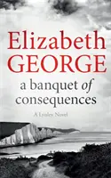 Le banquet des conséquences - Un roman de l'inspecteur Lynley : 19 - Banquet of Consequences - An Inspector Lynley Novel: 19