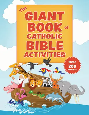 Le livre géant des activités bibliques catholiques : Le moyen idéal d'initier les enfants à la Bible&nbsp;! - The Giant Book of Catholic Bible Activities: The Perfect Way to Introduce Kids to the Bible!