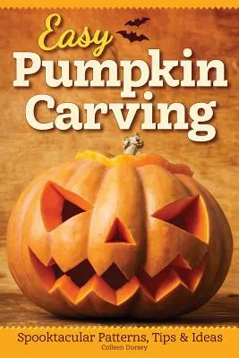 Sculpture facile sur citrouille : Des motifs, des conseils et des idées qui font froid dans le dos - Easy Pumpkin Carving: Spooktacular Patterns, Tips & Ideas