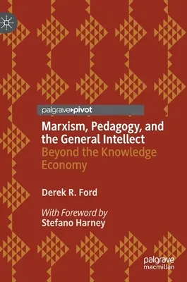 Marxisme, pédagogie et intellect général : Au-delà de l'économie du savoir - Marxism, Pedagogy, and the General Intellect: Beyond the Knowledge Economy