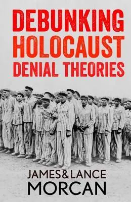 Démystifier les théories négationnistes : Deux non-Juifs affirment l'historicité du génocide nazi - Debunking Holocaust Denial Theories: Two Non-Jews Affirm the Historicity of the Nazi Genocide