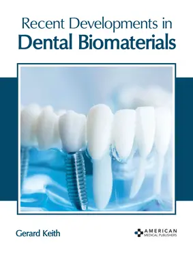 Développements récents dans le domaine des biomatériaux dentaires - Recent Developments in Dental Biomaterials