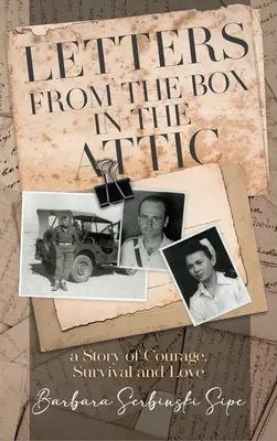 Lettres de la boîte du grenier : Une histoire de courage, de survie et d'amour - Letters from the Box in the Attic: A Story of Courage, Survival and Love