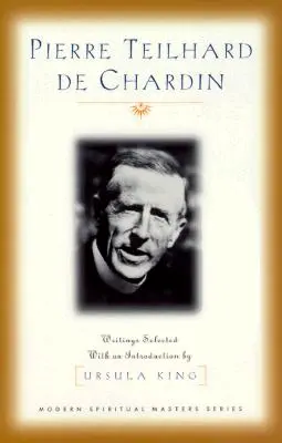 Pierre Teilhard de Chardin : Écrits - Pierre Teilhard de Chardin: Writings