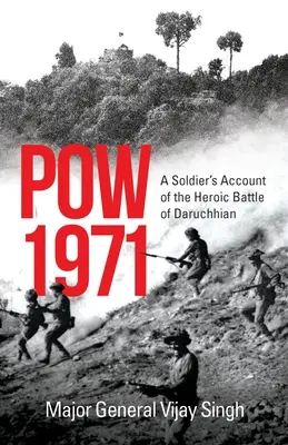 POW 1971 : le récit d'un soldat sur la bataille héroïque de Daruchhian - POW 1971 a Soldier's Account of the Heroic Battle of Daruchhian