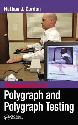 L'essentiel de la polygraphie et du test polygraphique - Essentials of Polygraph and Polygraph Testing