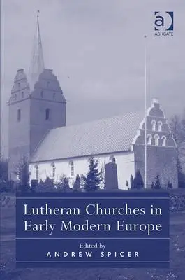 Les églises luthériennes au début de l'Europe moderne - Lutheran Churches in Early Modern Europe