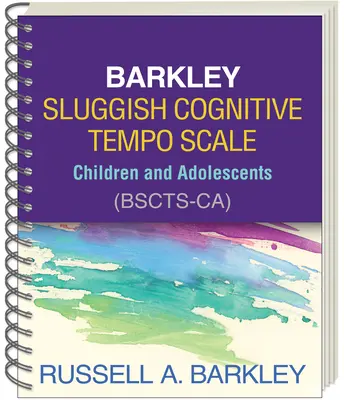 Échelle de Barkley sur le rythme cognitif lent - enfants et adolescents (Bscts-Ca) - Barkley Sluggish Cognitive Tempo Scale--Children and Adolescents (Bscts-Ca)