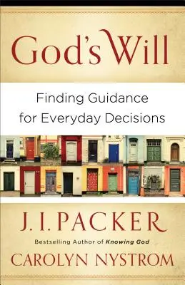 La volonté de Dieu : Trouver des conseils pour les décisions de tous les jours - God's Will: Finding Guidance for Everyday Decisions