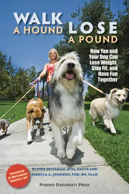 Walk a Hound, Lose a Pound : Comment vous et votre chien pouvez perdre du poids, rester en forme et vous amuser - Walk a Hound, Lose a Pound: How You & Your Dog Can Lose Weight, Stay Fit, and Have Fun