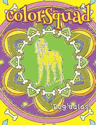 Livres de coloriage pour adultes ColorSquad : Les Mandalas : 25 dessins complexes et anti-stress de mandalas inspirés des chiens avec des citations d'amoureux des chiens. - ColorSquad Adult Coloring Books: 'Dog'dalas!: 25 Stress-Relieving and Complex Designs of Dog-Inspired Mandalas including Dog Lover Quotes