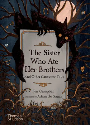 La sœur qui mangeait ses frères : Et autres contes macabres - The Sister Who Ate Her Brothers: And Other Gruesome Tales