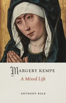Margery Kempe : Une vie mixte - Margery Kempe: A Mixed Life