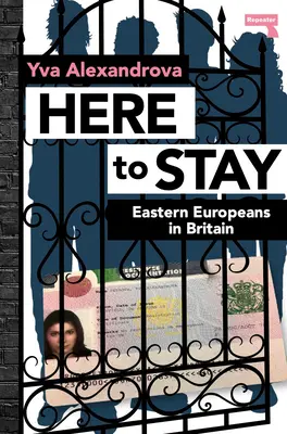 Ici pour rester : Les Européens de l'Est en Grande-Bretagne - Here to Stay: Eastern Europeans in Britain