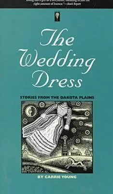 La robe de mariée : Histoires des plaines du Dakota - The Wedding Dress: Stories from the Dakota Plains