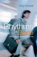 Rythmes de grâce - Trouver l'intimité avec Dieu dans une vie bien remplie - Rhythms of Grace - Finding intimacy with God in a busy life