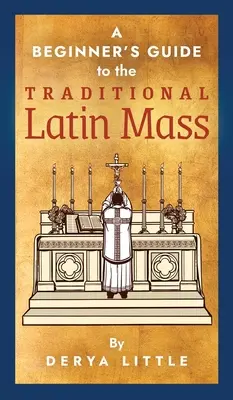 Guide du débutant pour la messe traditionnelle en latin - A Beginner's Guide to the Traditional Latin Mass