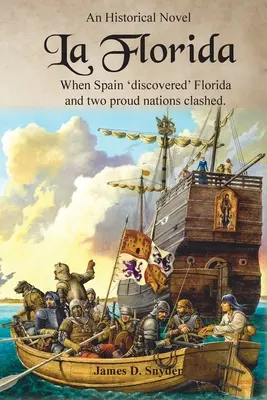 La Florida : Quand l'Espagne découvrit la Floride et que deux fières nations s'affrontèrent - La Florida: When Spain 'Discovered' Florida and Two Proud Nations Clashed