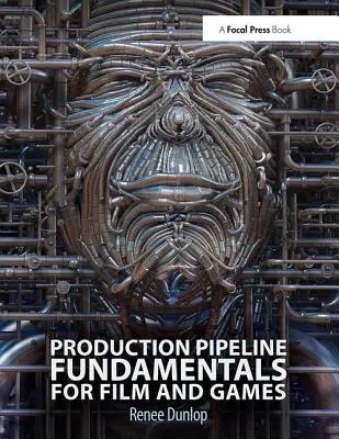 Production Pipeline Fundamentals for Film and Game (en anglais) - Production Pipeline Fundamentals for Film and Game