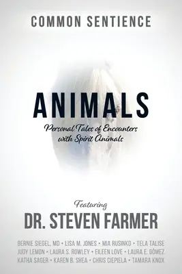 Animaux : Histoires personnelles de rencontres avec des animaux spirituels - Animals: Personal Tales of Encounters with Spirit Animals