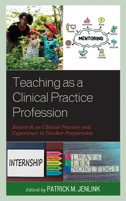 L'enseignement en tant que profession clinique : Recherche sur la pratique clinique et l'expérience dans la formation des enseignants - Teaching as a Clinical Practice Profession: Research on Clinical Practice and Experience in Teacher Preparation